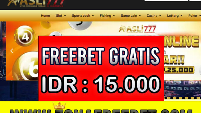 Asli777 Freebet Gratis Rp 15.000 Tanpa Deposit