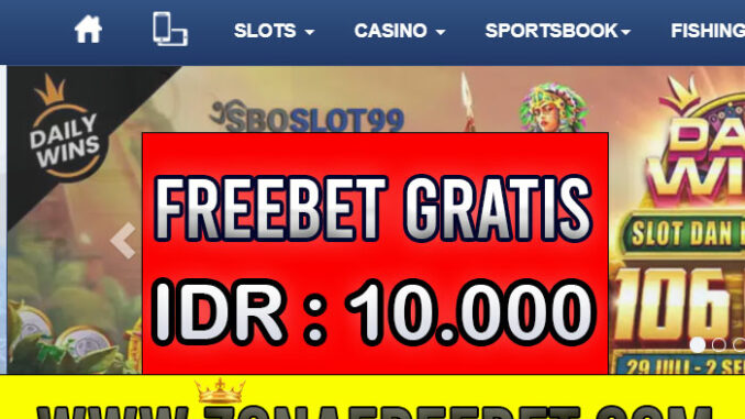 SBOSLOT99 Freebet Gratis Rp 10.000 Tanpa Deposit SBOSLOT99 Freebet Gratis Rp 10.000 Tanpa Deposit