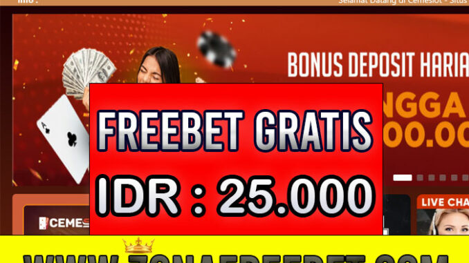 CemeSlot Freebet Gratis Rp 25.000 Tanpa Deposit