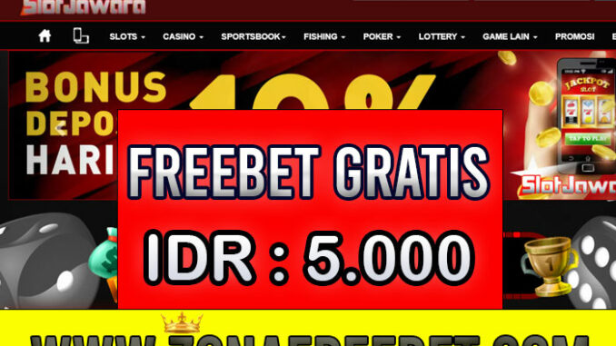 SlotJawara Freebet Gratis Rp 5.000 Tanpa Deposit SlotJawara Freebet Gratis Rp 5.000 Tanpa Deposit