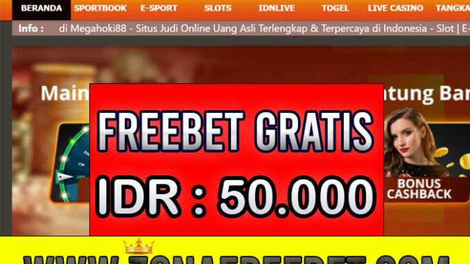 MegaHoki88 Freebet Gratis Rp 50.000 Tanpa Deposit