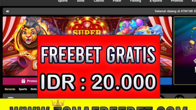 ATM138 Freebet Gratis Rp 20.000 Tanpa Deposit ATM138 Freebet Gratis Rp 20.000 Tanpa Deposit