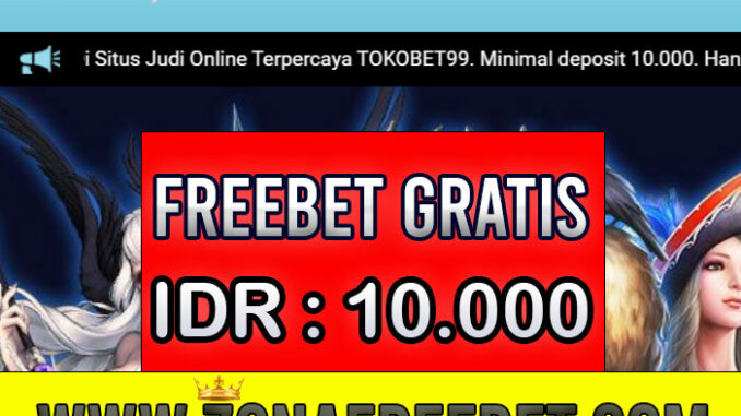 TokoBet99 Freebet Gratis Rp 10.000 Tanpa Deposit